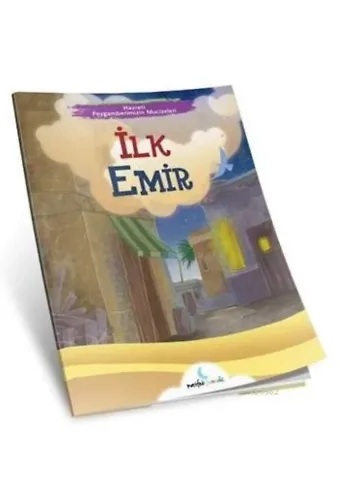İlk Emir; Hazreti Peygamberimizin Mucizeleri