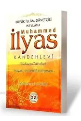 Muhammed İlyâs Kandehlevi (rh)'in Hayatı ve Tebliğ Çalışması