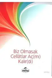 Biz Olmasak Cellatlar Aç(mı) Kalır(dı)