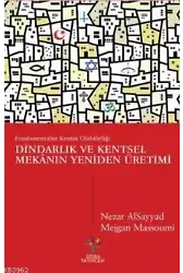 Dindarlık ve Kentsel Mekânın Yeniden Üretimi; Fundamentalist Kentin Olabilirliği