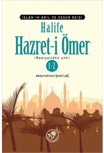 Halife Hazret-i Ömer (r.a) 1 - 2 (Tek Kitap); İslâm'ın Adil ve Cesur Reisi