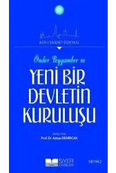 Önder Peygamber ve Yeni Bir Devletin Kuruluşu; Asr-ı Saadet Dünyası