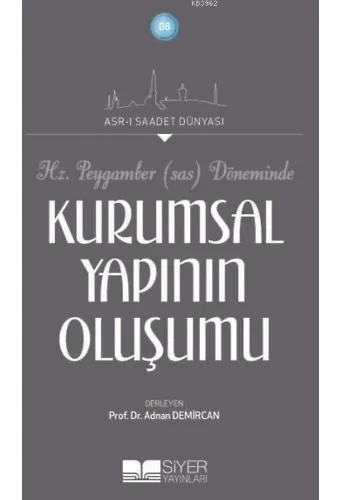 Hz.Peygamber (Sav) Döneminde Kurumsal Yapının Oluşumu; Asr-ı Saadet Dünyası