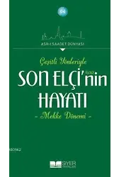 Son Elçi'nin (sas) Hayatı; Çeşitli Yönleriyle Mekke Dönemi