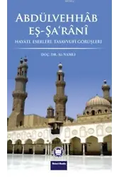 Abdülvehhab Eş-Şa'rani; Hayatı, Eserleri, Tasavvufi Görüşleri