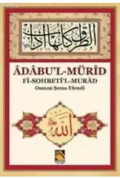 Âdâbu'l-Mürîd; Fi-Sohbeti'l-Murâd - Osman Şems Efendi