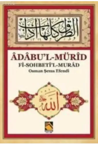 Âdâbu'l-Mürîd; Fi-Sohbeti'l-Murâd - Osman Şems Efendi