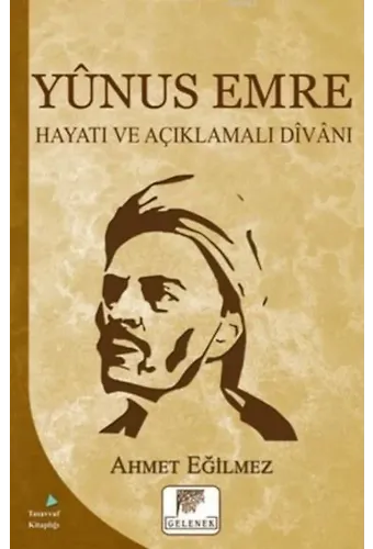Yunus Emre; Hayatı ve Açıklamalı Divanı