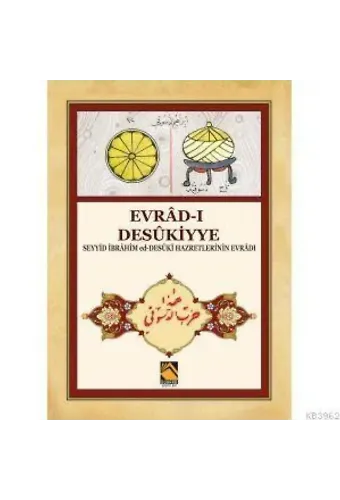 Evrâd-ı Desûkiyye; Seyyid İbrahim ed-Desuki Hazretlerinin evrad-ı