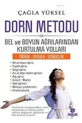 Dorn Metodu İle Bel Ve Boyun Ağrılarından Kurtulma Yolları; (Öğren - Uygula - Dengelen)