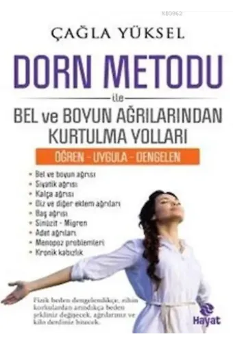 Dorn Metodu İle Bel Ve Boyun Ağrılarından Kurtulma Yolları; (Öğren - Uygula - Dengelen)