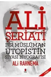 Ali Şeriati Bir Müslüman Ütopistin Siyasi Biyografisi