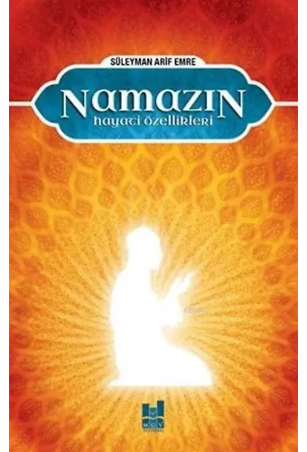 Namazın Hayati Özellikleri