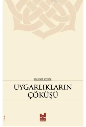 Uygarlıkların Çöküşü; Hz. Peygamber'in (s.a.s.) Dilinden Kavimlerin Helak Sebepleri
