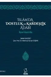 İslam'da Dostluk ve Kardeşlik Âdâbı - İhyâu Ulûmi'd-Dîn