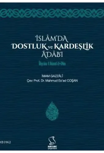 İslam'da Dostluk ve Kardeşlik Âdâbı - İhyâu Ulûmi'd-Dîn