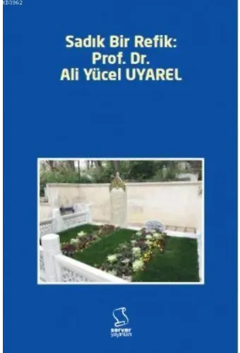 Sadık Bir Refik: Prof. Dr. Ali Yücel Uyarel