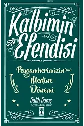Kalbimin Efendisi - Peygamberimizin Medine Dönemi