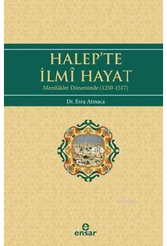 Halep'te İlmi Hayat; Memlükler Döneminde (1250-1517)