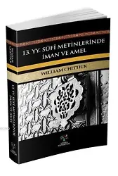 13. yy. Sûfi Metinlerinde İman ve Amel
