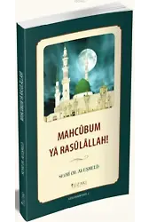 Mahcûbum Yâ Rasûlâllah!