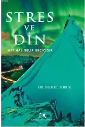 Stres ve Din; Her Hal Gelip Geçicidir