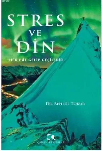 Stres ve Din; Her Hal Gelip Geçicidir