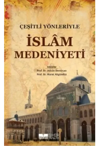Çeşitli Yönleriyle İslam Medeniyeti