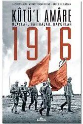 Kutü'l Amare 1916; Olaylar, Hatıralar, Raporlar