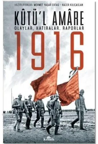 Kutü'l Amare 1916; Olaylar, Hatıralar, Raporlar