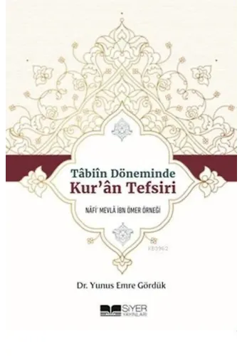 Tabiin Döneminde Kur'an Tefsiri; Nafi'Mevla İbn Ömer Örneği