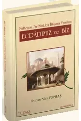Ecdadımız ve Biz; Muhteşem Bir Maziden İhtişamlı Yarınlara