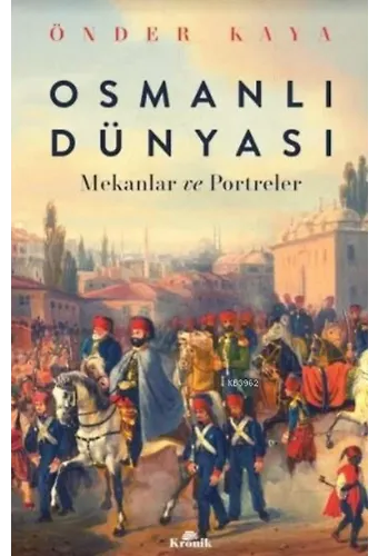 Osmanlı Dünyası; Mekanlar ve Portreler
