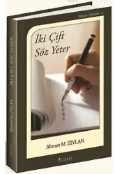 İki Çift Söz Yeter; Hayat Notları 1