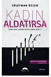 Kadın Aldatırsa; "bütün eşler arasında birazcık şüphe iyidir..!"