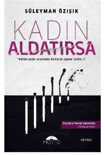 Kadın Aldatırsa; "bütün eşler arasında birazcık şüphe iyidir..!"