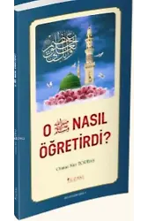 O Nasıl Öğretirdi ?