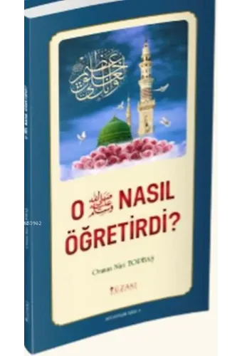 O Nasıl Öğretirdi ?