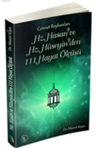 Hz. Hasan ve Hz. Hüseyin'den 111 Hayat Ölçüsü - Dr. Murat Kaya