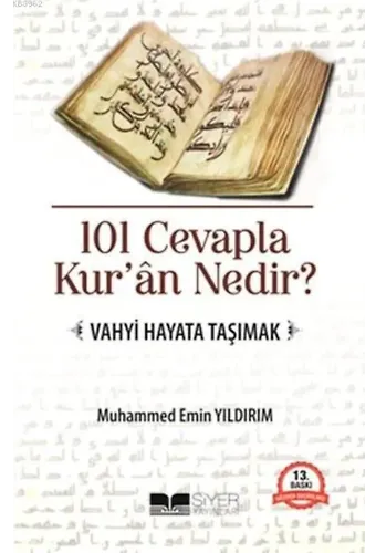 101 Cevapla Kur'an Nedir?; Vahyi Hayata Taşımak