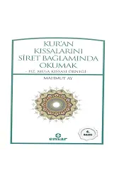 Kur'an Kıssalarını Siret Bağlamında Okumak; Hz. Musa Kıssası Örneği