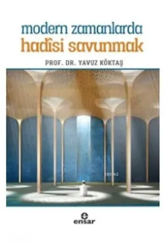 Modern Zamanlarda Hadisi Savunmak