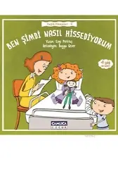 Ben Şimdi Nasıl Hissediyorum; (Sağlık Hikayeleri-9)