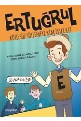 Ertuğrul; Kötü Söz Söylemeyi Kim İster Ki?