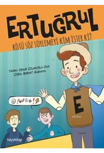 Ertuğrul; Kötü Söz Söylemeyi Kim İster Ki?