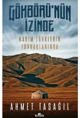 Gökbörü'nün İzinde; Kadim Türklerin Topraklarında