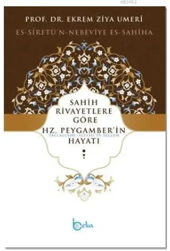 Sahih Rivayetlere Göre Hz. Peygamber'in Hayatı; Es-Siretü'n-Nebeviye Es-Sahiha