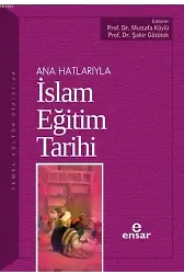 Anahatlarıyla İslam Eğitim Tarihi