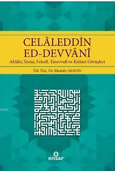 Celaleddin Ed-Devvani; Ahlaki, Siyasi, Felsefi, Tasavvufi ve Kelami Görüşleri