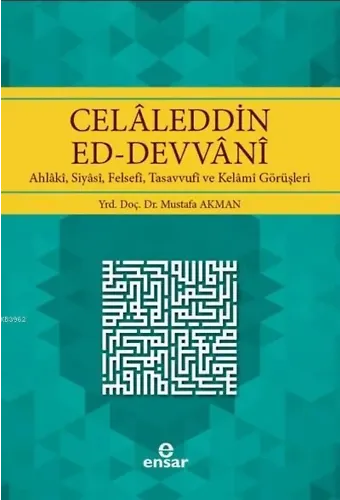 Celaleddin Ed-Devvani; Ahlaki, Siyasi, Felsefi, Tasavvufi ve Kelami Görüşleri
